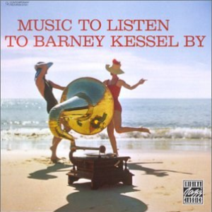 Barney Kessel - Music To Listen To Barney Kessel By - Zortam Music