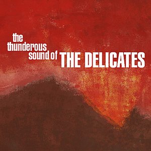 The Thunderous Sound of The Delicates