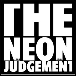 The Neon Judgement 1981-1984
