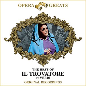 Opera Greats - The Best Of Il Trovatore