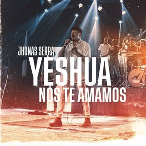 Yeshua, Nós Te Amamos (Ao Vivo)