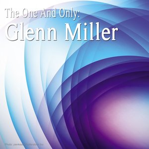 The One and Only: Glenn Miller