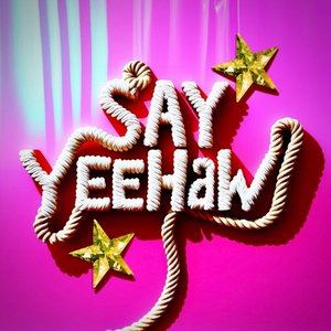 Say Yeehaw! - Single