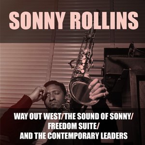 Way Out West / The Sound of Sonny / Freedom Suite / And the Contemporary Leaders