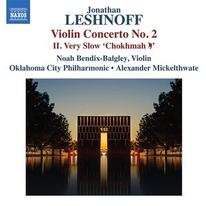 Leshnoff: Violin Concerto No. 2: II. Very Slow "Chokhmah Yud"
