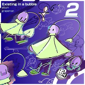 Existing in a bubble