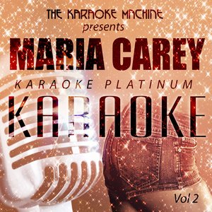 The Karaoke Machine Presents - Maria Carey Karaoke Platinum Vol. 2