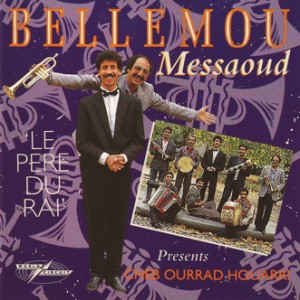 Le pere du rai (Bellemou Messaoud Presents Cheb Ourrad Houarri)