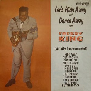 Let's Hide Away and Dance Away with Freddy King