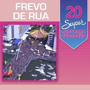 20 Super Sucessos Frevo de Rua