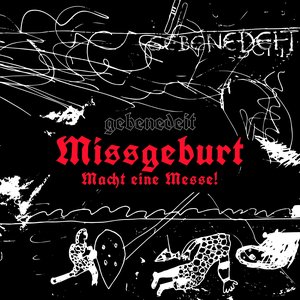 Missgeburt. Macht eine Messe!