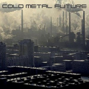 Cold Metal Future