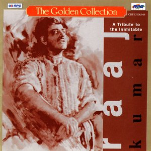 The Golden Collection - A Tribute To The Inimitable Raaj Kumar