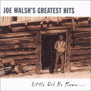 Joe Walsh's Greatest Hits (Little Did He Know…)