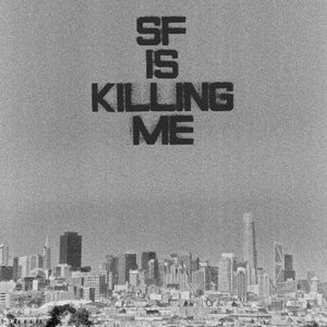 SF is Killing Me