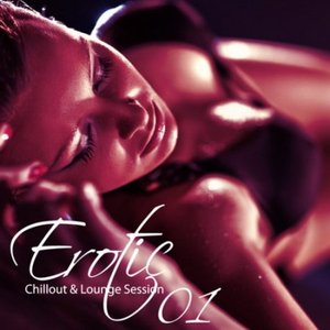Erotic Chillout & Lounge Session: Vol 01