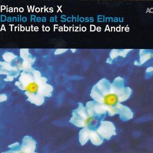 Piano Works X: Danilo Rea at Schloss Elmau "A Tribute to Fabrizio De André"