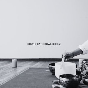 Sound Bath Bowl 300 Hz