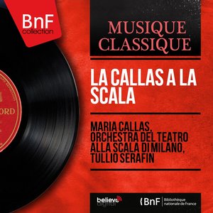 La Callas à la Scala (Mono Version)