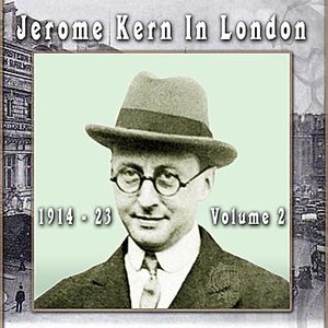 Jerome Kern In London 1914 - 23 Volume 2