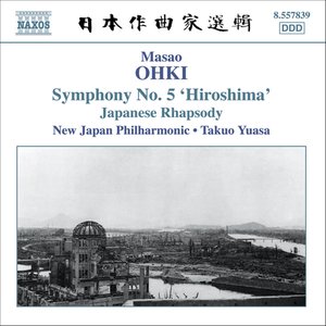 Ohki: Japanese Rhapsody / Symphony No. 5, 'Hiroshima'