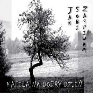Jak sobi zaśpiwam