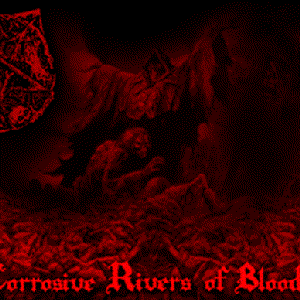 Corrosive Rivers Of Blood