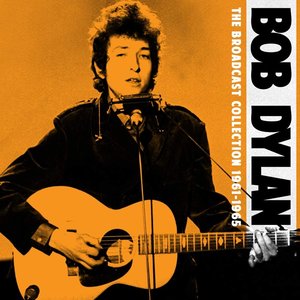 Bob Dylan - The Broadcast Collection 1961-1965 - Zortam Music