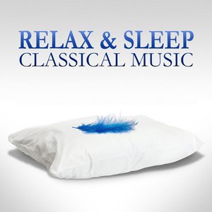 Relax & Sleep - Classical Music