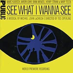 See What I Wanna See (World Premiere Recording)