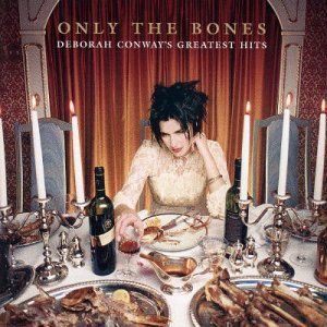 Only the Bones - Deborah Conway's Greatest Hits