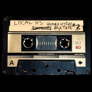 Local H's Quarantine Mix Tape #3