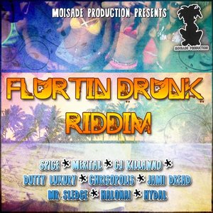 Flurtin Drunk Riddim