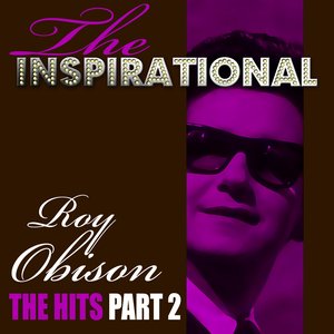 The Inspirational Roy Orbison - The Hits - Part 2