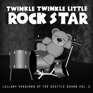 Grunge Baby! Lullaby Versions of the Seattle Sound, Vol. 2