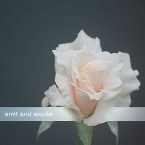 Emit and exude