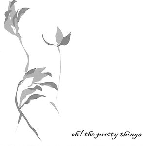 Oh! The Pretty Things