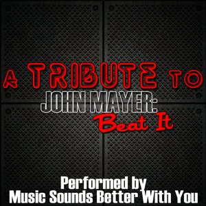 A Tribute To John Mayer: Beat It