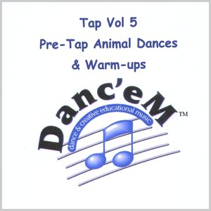 Tap, Vol. 5 Pre-Tap Animal Dances & Warm-ups