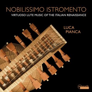 Nobilissimo Istromento: Virtuoso Lute Music of the Italian Renaissance