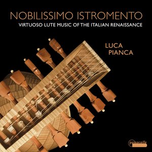 Nobilissimo Istromento: Virtuoso Lute Music of the Italian Renaissance