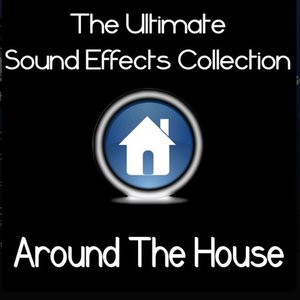 Ultimate Sound Effects Collection - Around The House