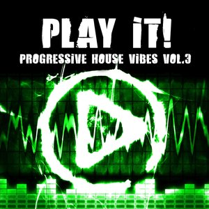 Play It ! (Progressive House Vibes Vol. 3)