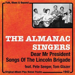 Dear Mr President, Songs of the Lincoln Brigade (Two Original Albums With Bonus Tracks, 1942)