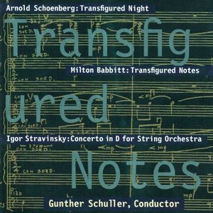 Transfigured Notes: Works By Schoenberg, Babbitt, and Stravinsky