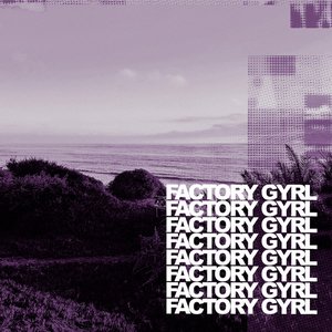 Factory Gyrl