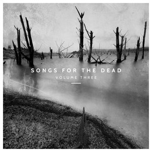 Songs For The Dead Vol​. ​3