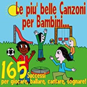 Le più Belle Canzoni per Bambini, 165 Successi per giocare, ballare, cantare, sognare!