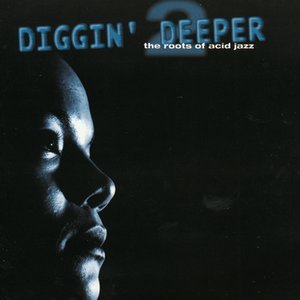 Diggin' Deeper - The Roots Of Acid Jazz Vol. 2