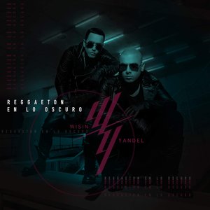 Reggaetón en lo Oscuro — Wisin & Yandel | Last.fm